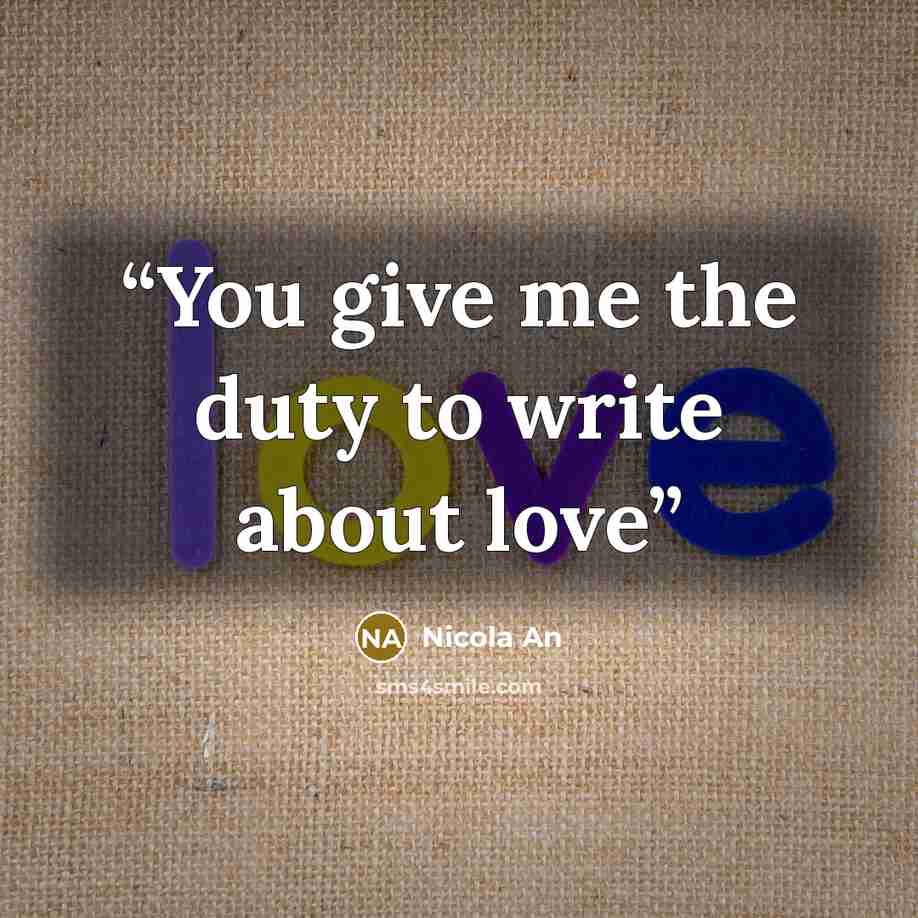 “You give me the duty to write about love” quote by Nicola An