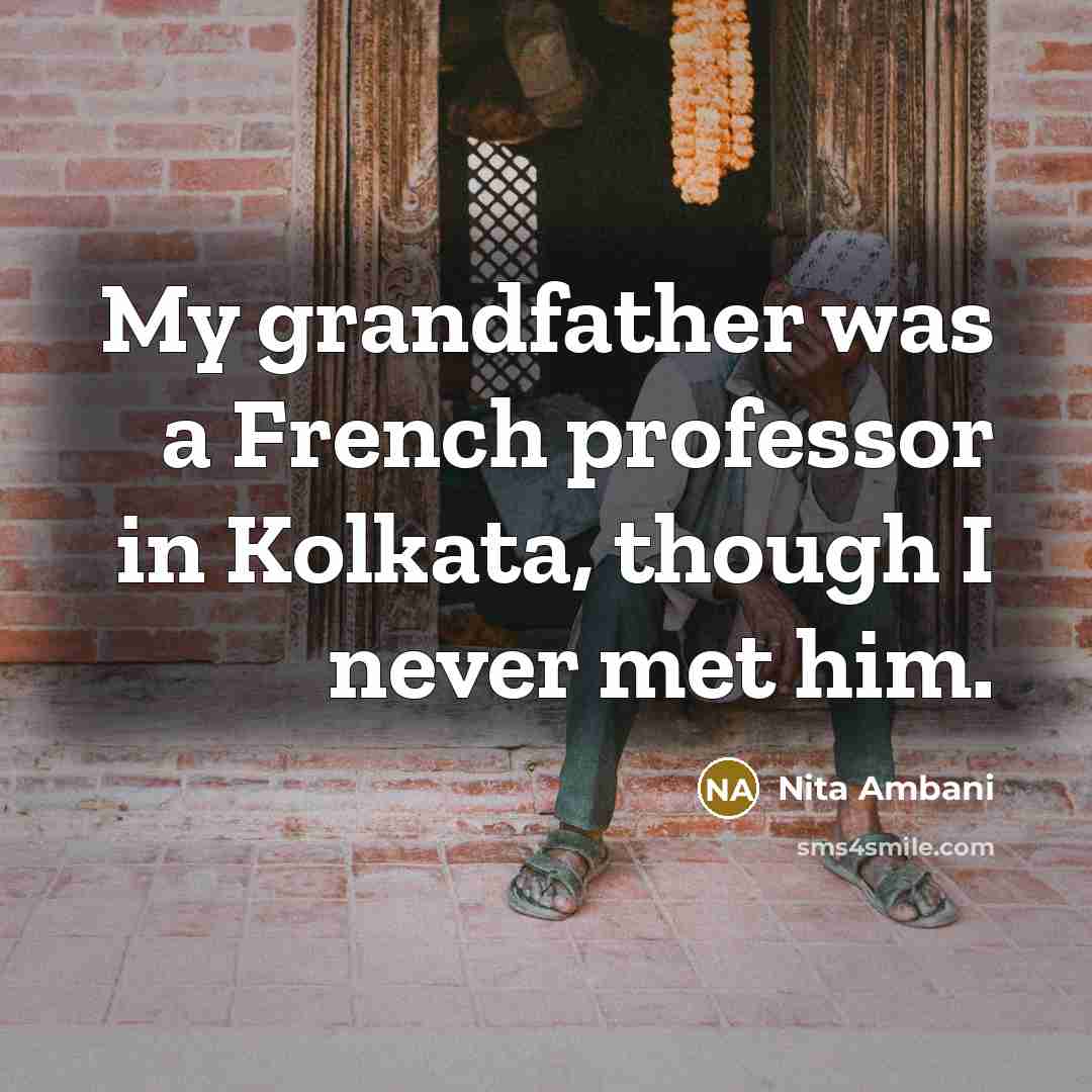 “My grandfather was a French professor in Kolkata, though I…” quote by Nita Ambani