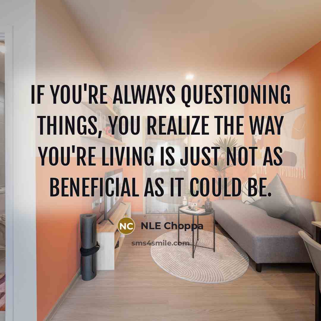 “If you're always questioning things, you realize the way you're…” quote by NLE Choppa