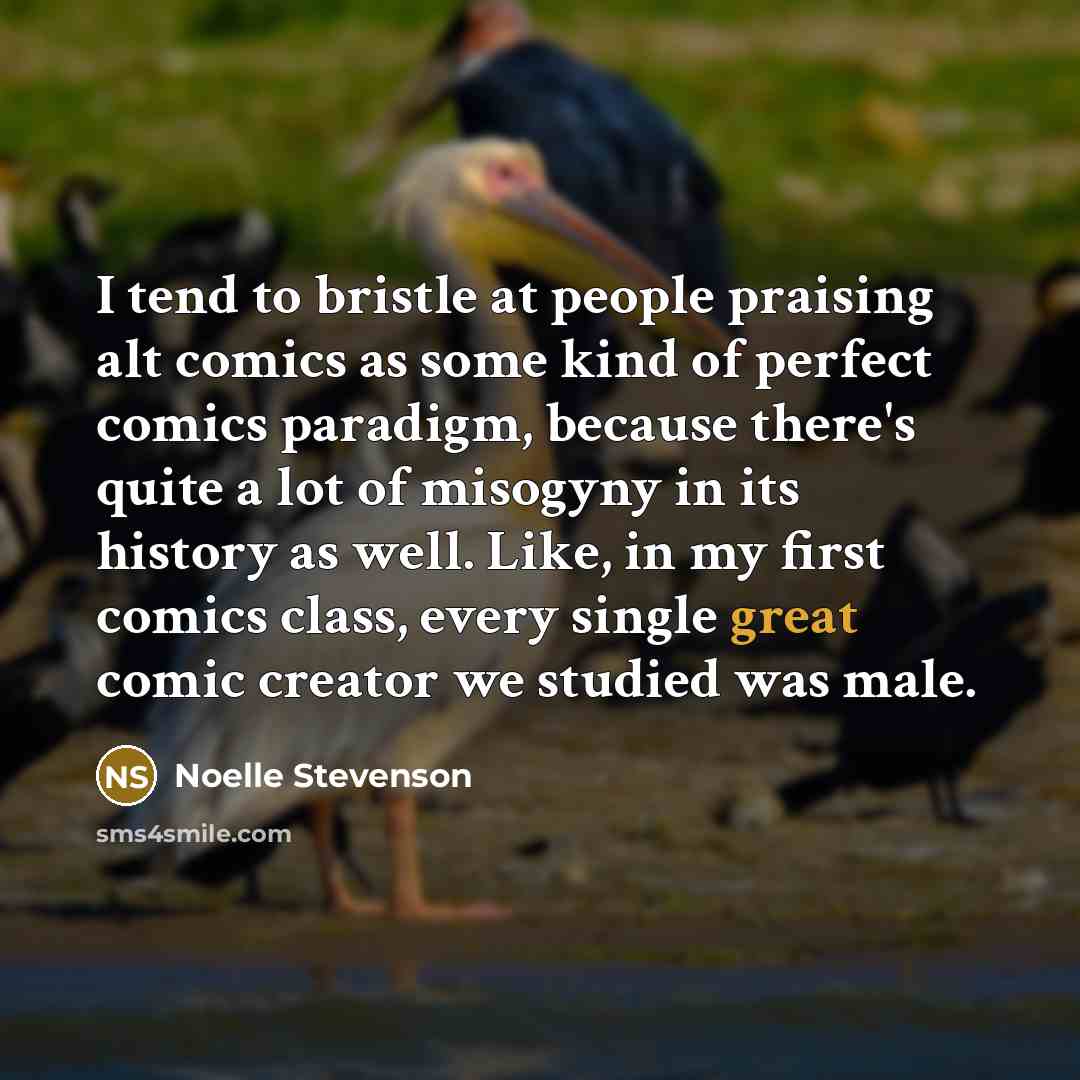 “I tend to bristle at people praising alt comics as…” quote by Noelle Stevenson