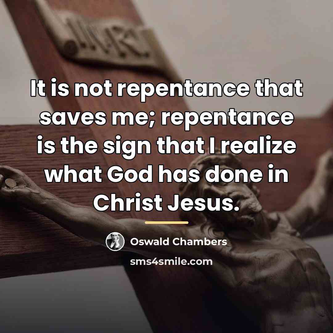 “It is not repentance that saves me; repentance is the…” quote by Oswald Chambers
