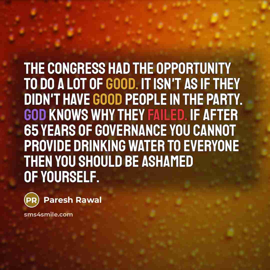 “The Congress had the opportunity to do a lot of…” quote by Paresh Rawal