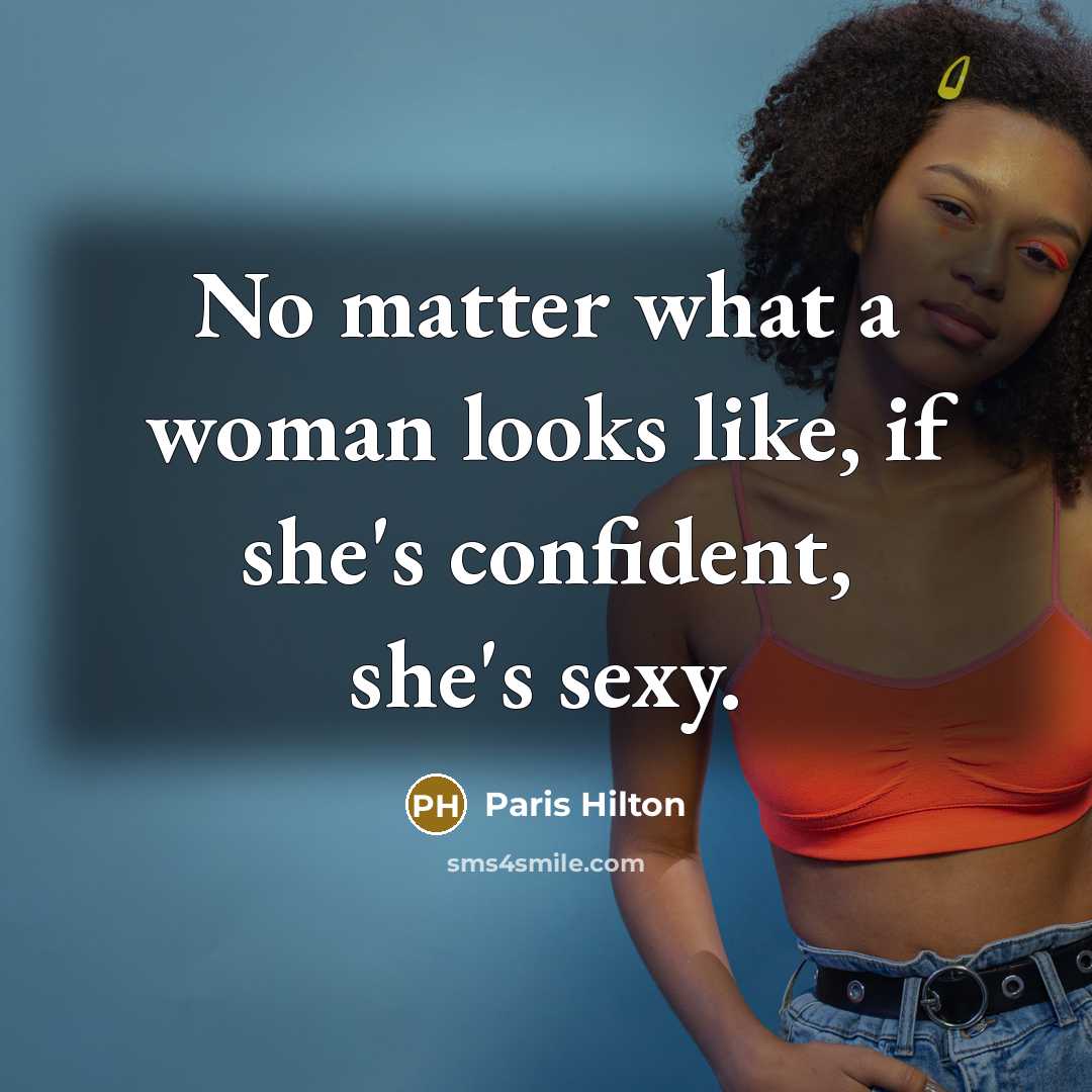 “No matter what a woman looks like, if she's confident,…” quote by Paris Hilton