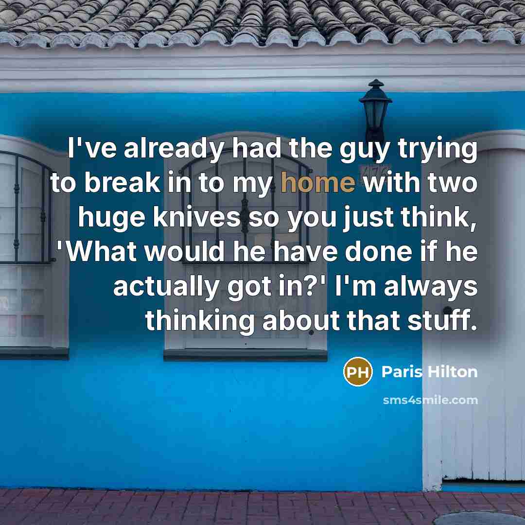 “I've already had the guy trying to break in to…” quote by Paris Hilton