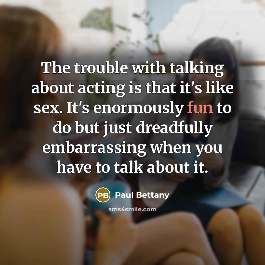 “The trouble with talking about acting is that it's like…” quote by Paul Bettany