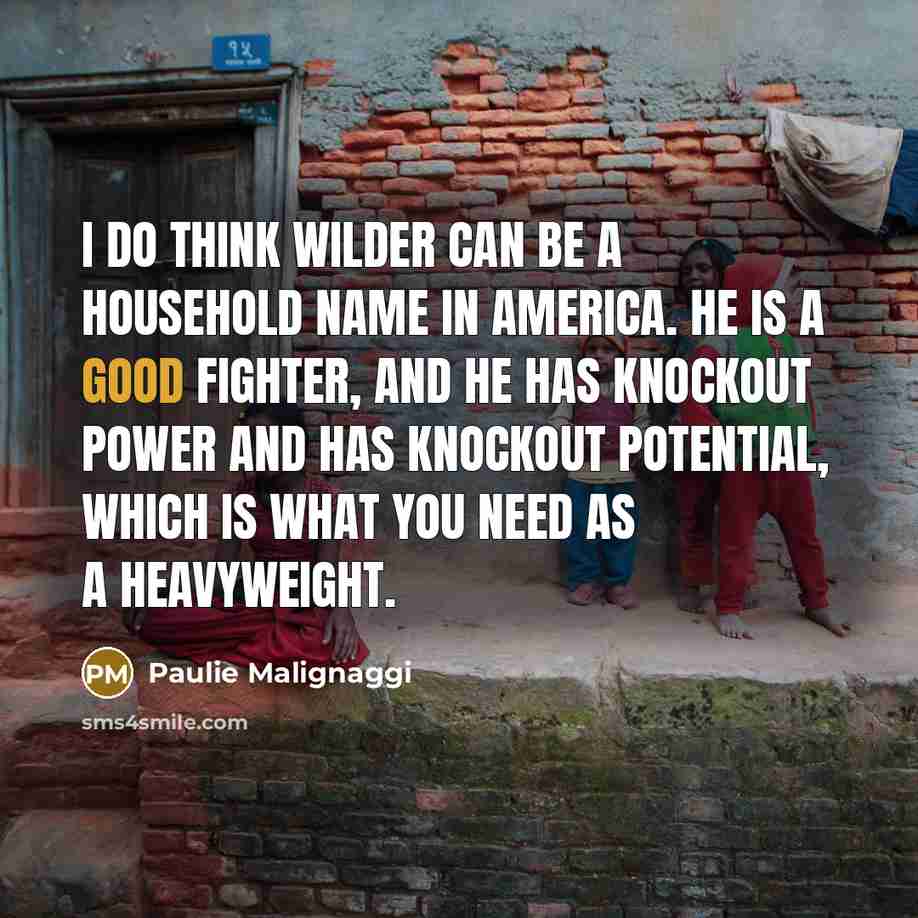 “I do think Wilder can be a household name in…” quote by Paulie Malignaggi