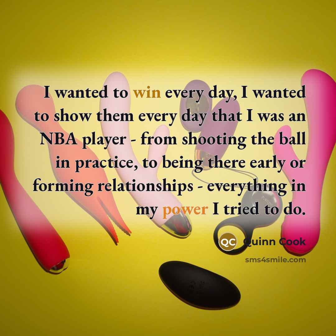 “I wanted to win every day, I wanted to show…” quote by Quinn Cook