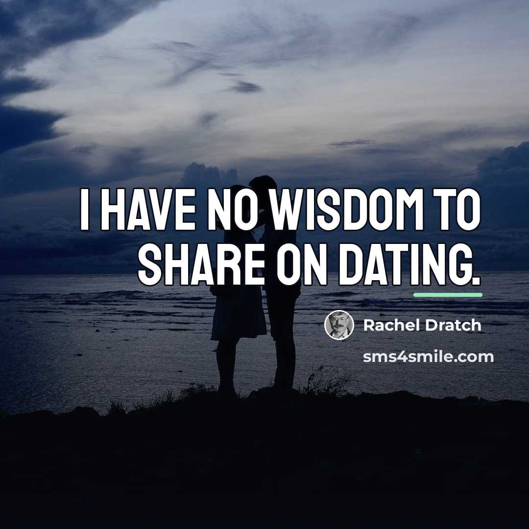 “I have no wisdom to share on dating.…” quote by Rachel Dratch