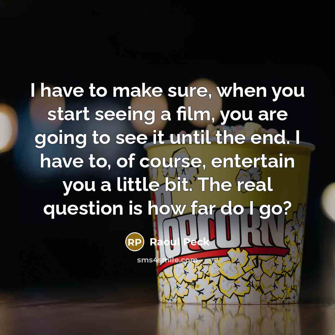 “I have to make sure, when you start seeing a…” quote by Raoul Peck