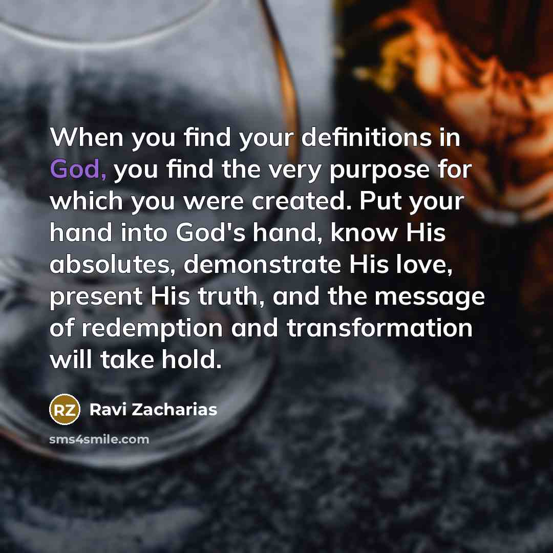 “When you find your definitions in God, you find the…” quote by Ravi Zacharias