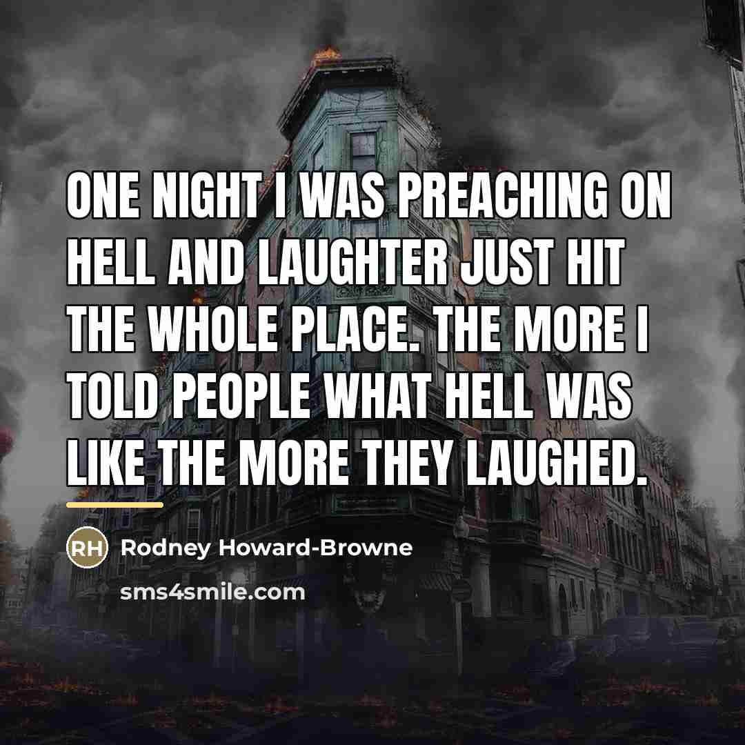 “One night I was preaching on hell and laughter just…” quote by Rodney Howard-Browne