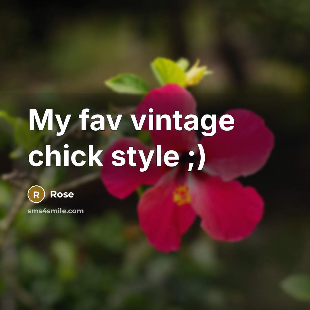 “My fav vintage chick style ;)…” quote by Rose