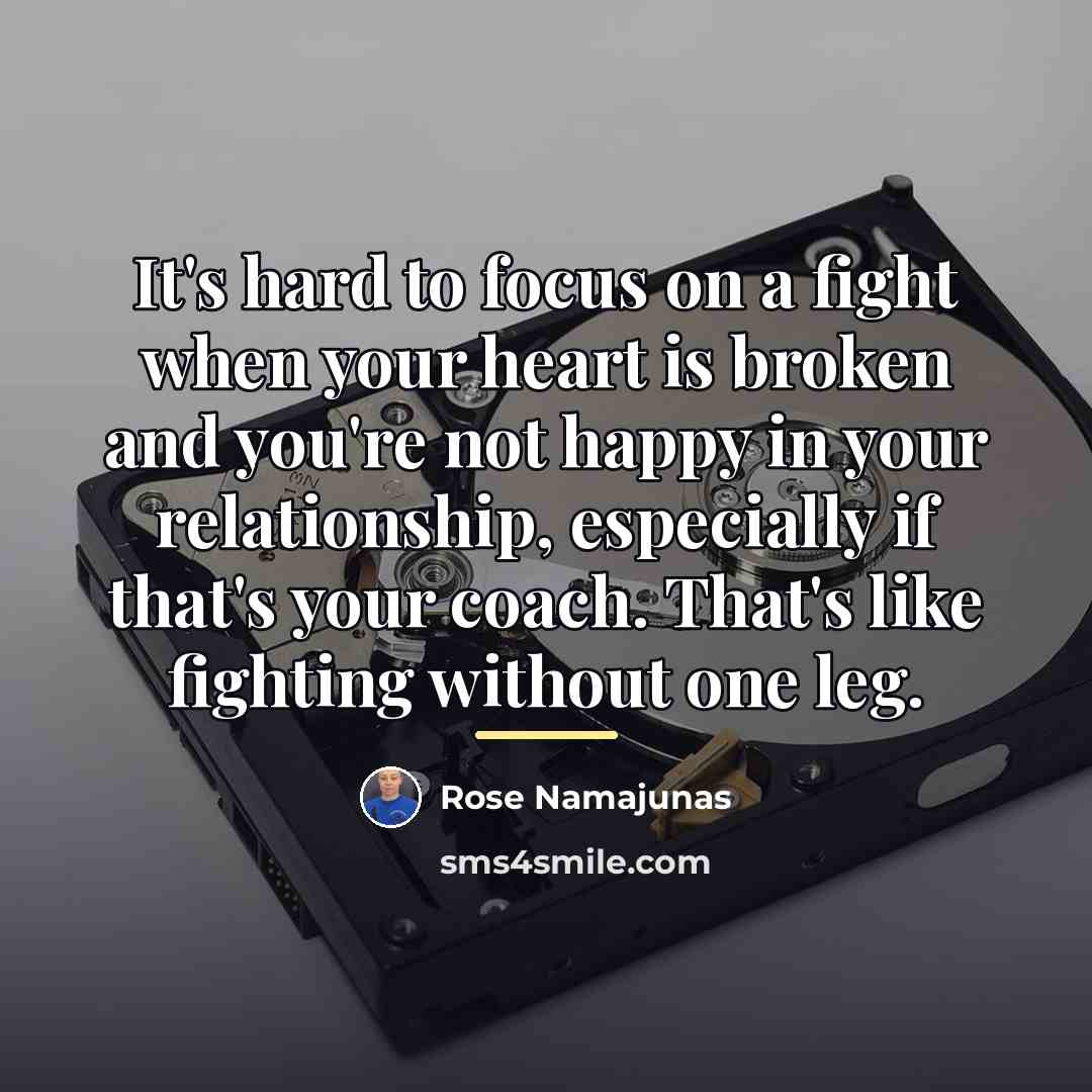 “It's hard to focus on a fight when your heart…” quote by Rose Namajunas