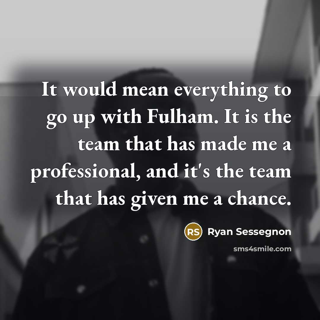“It would mean everything to go up with Fulham. It…” quote by Ryan Sessegnon