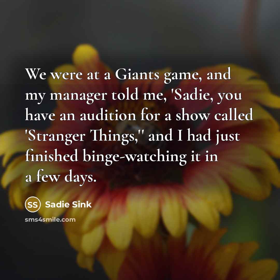 “We were at a Giants game, and my manager told…” quote by Sadie Sink