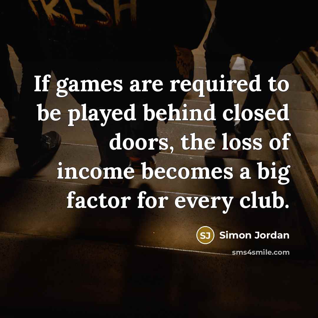 “If games are required to be played behind closed doors,…” quote by Simon Jordan
