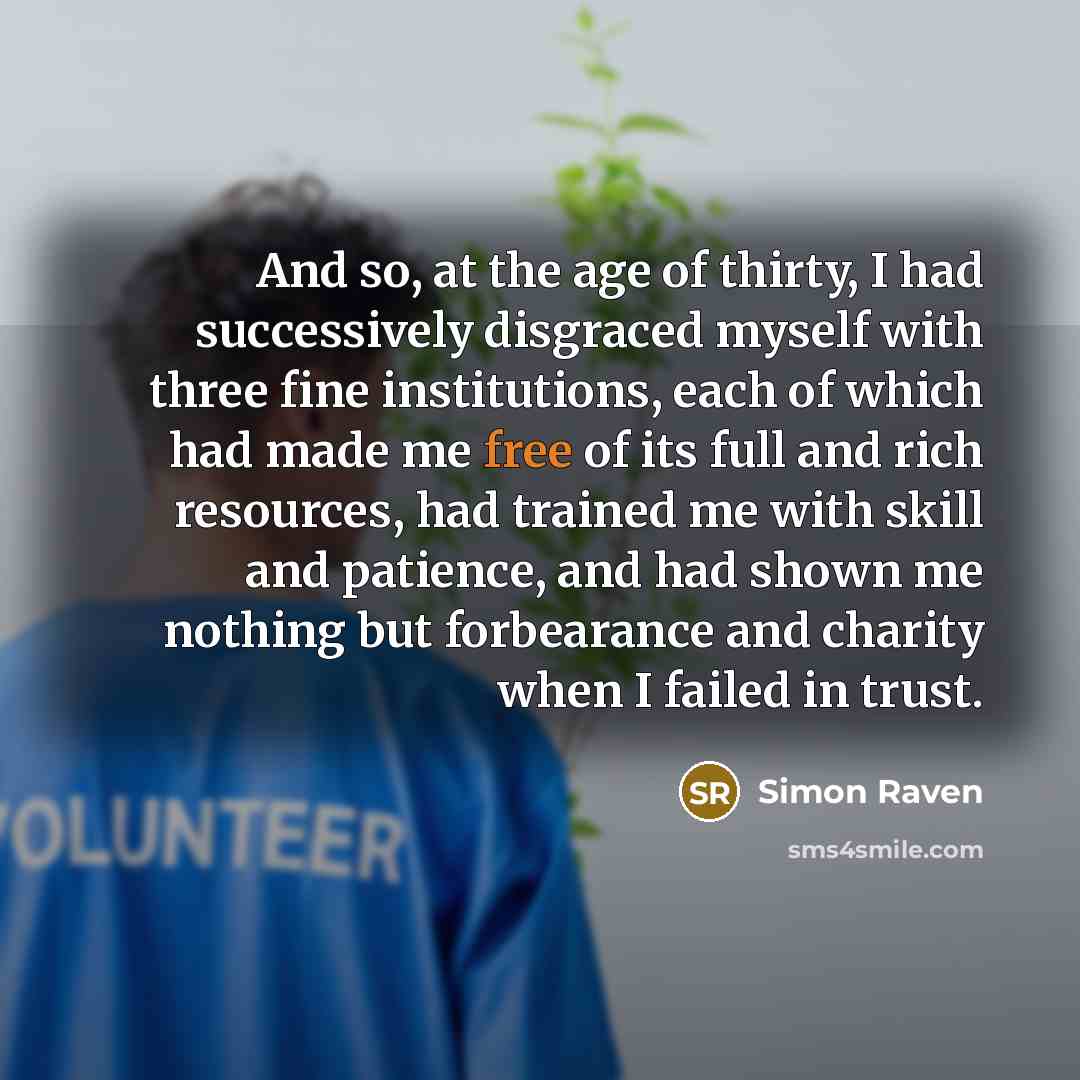 “And so, at the age of thirty, I had successively…” quote by Simon Raven