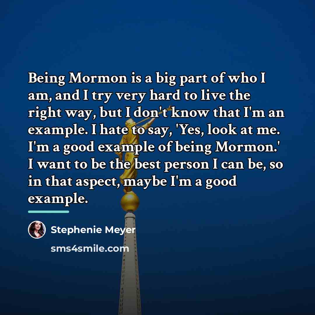 “Being Mormon is a big part of who I am,…” quote by Stephenie Meyer