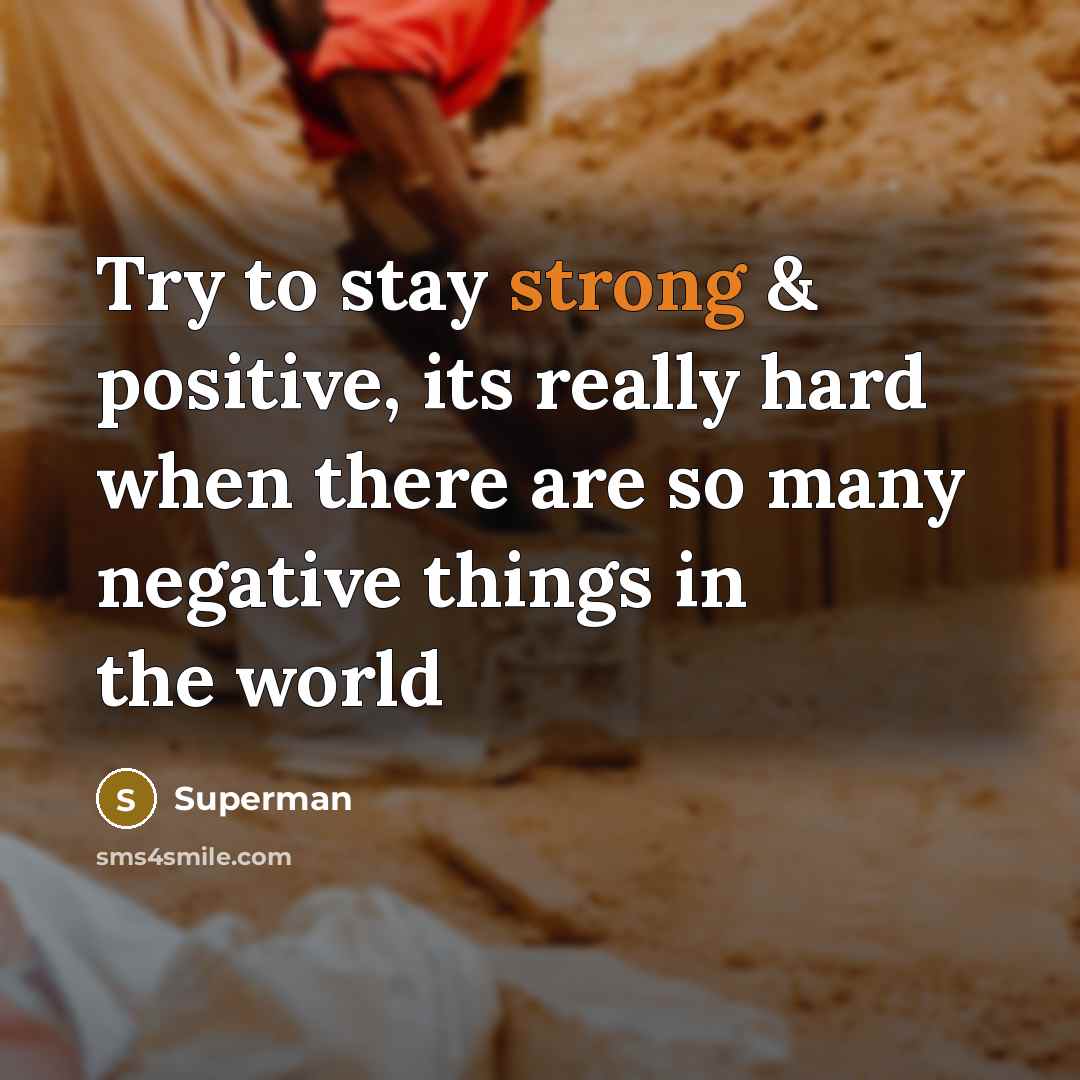 “Try to stay strong & positive, its really hard when…” quote by Superman
