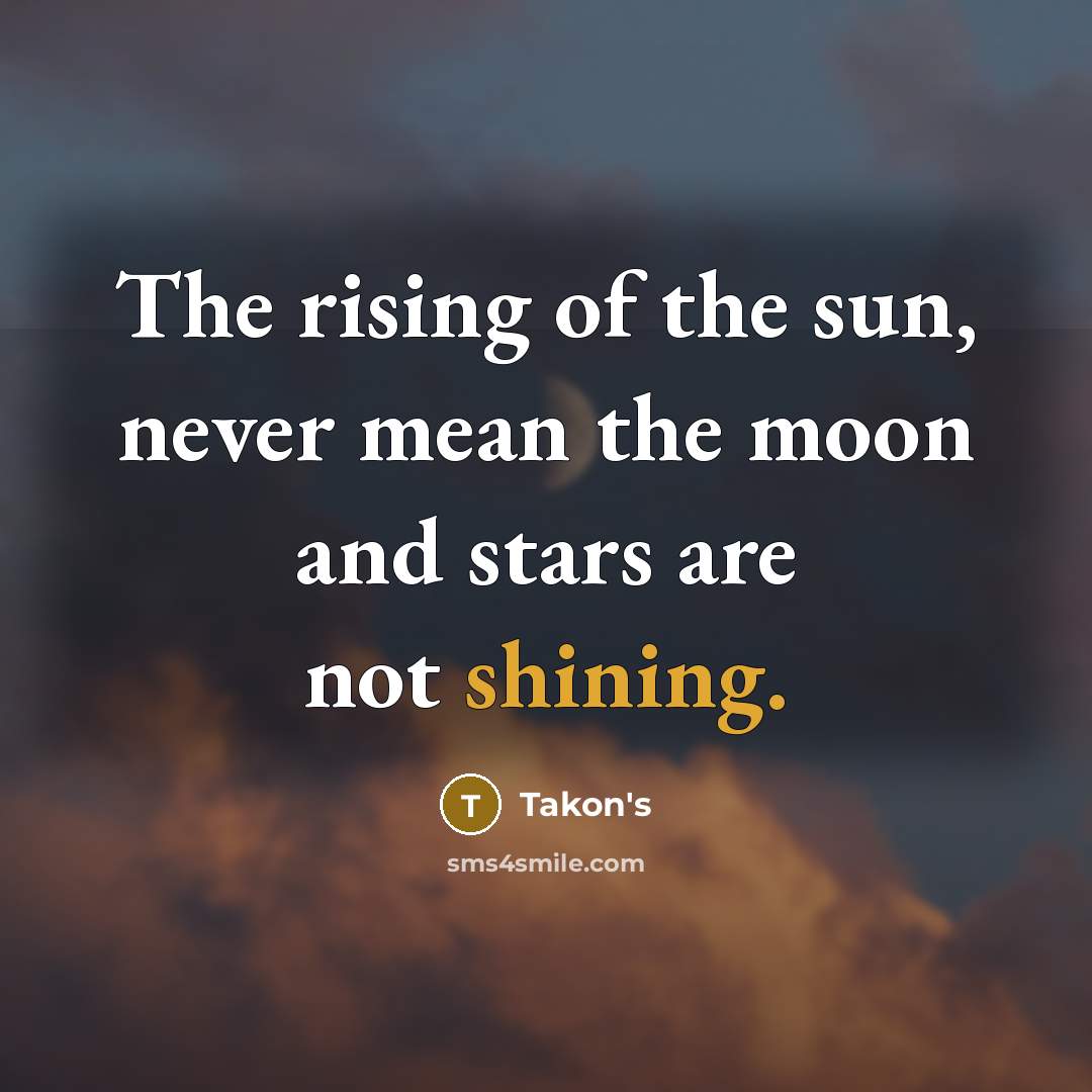 “The rising of the sun, never mean the moon and…” quote by Takon's