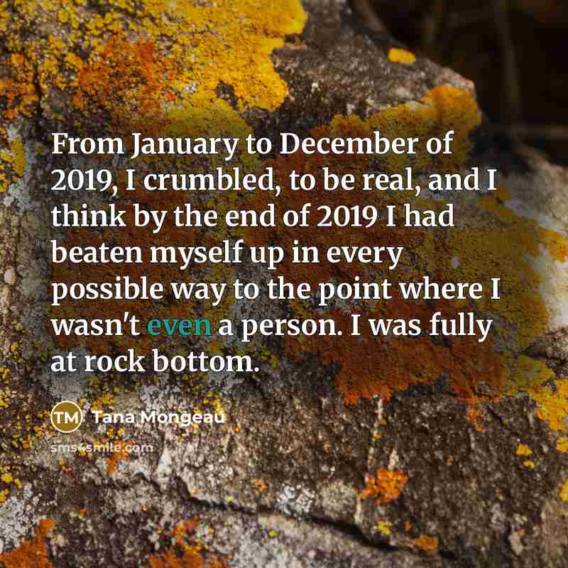 “From January to December of 2019, I crumbled, to be…” quote by Tana Mongeau