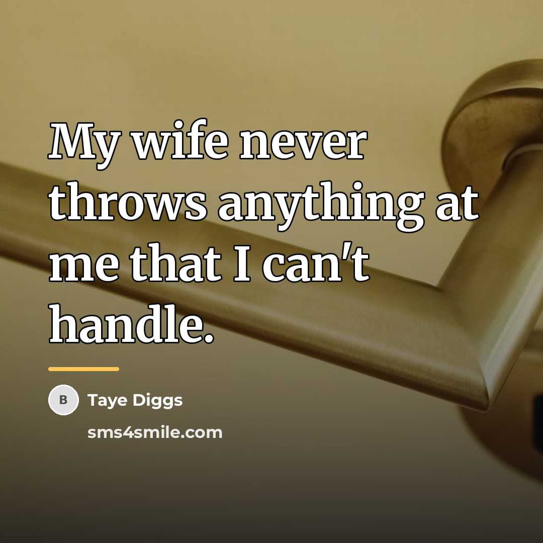 “My wife never throws anything at me that I can't…” quote by Taye Diggs