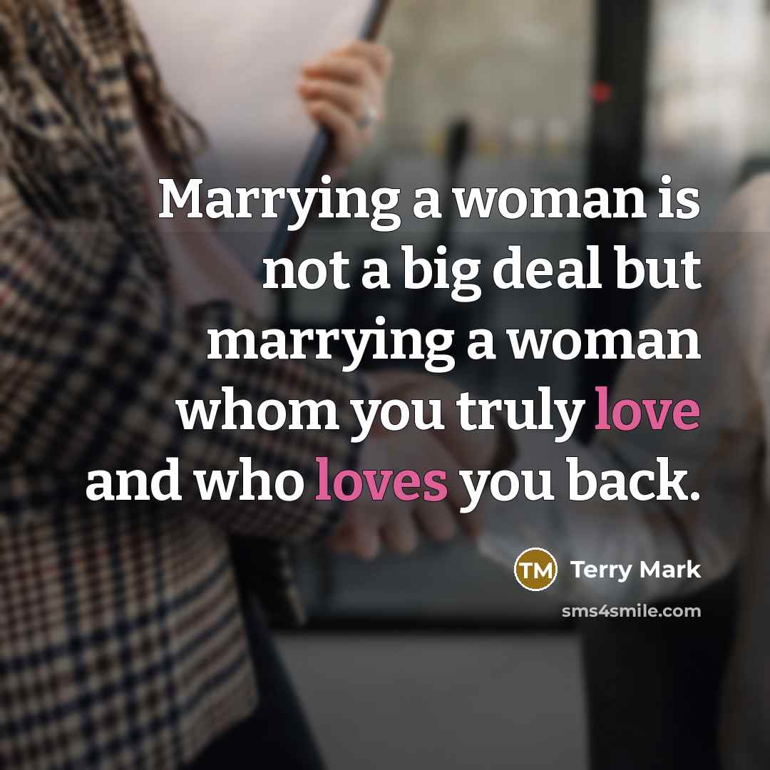 “Marrying a woman is not a big deal but marrying…” quote by Terry Mark