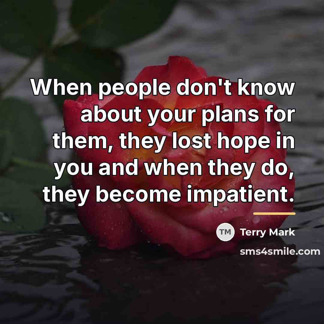“When people don't know about your plans for them, they…” quote by Terry Mark