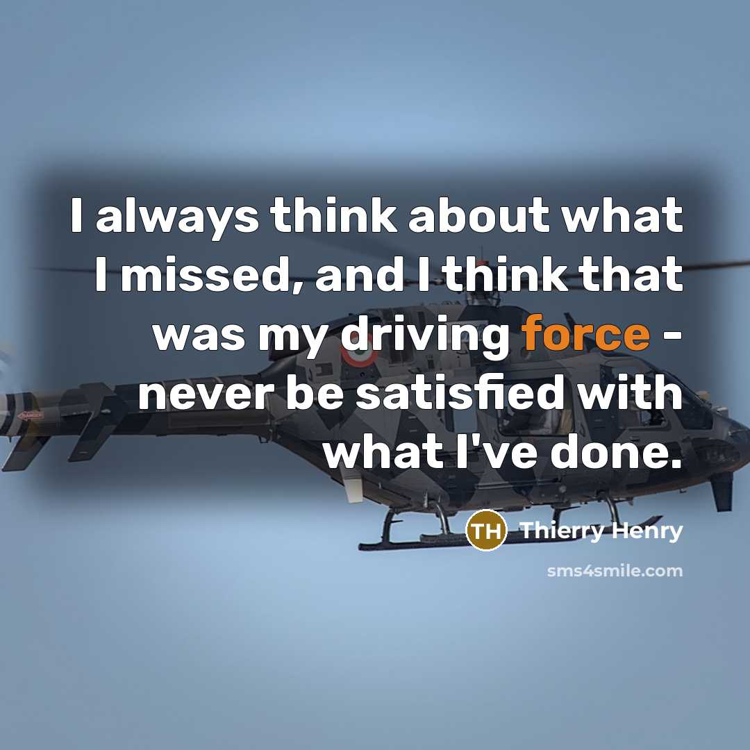 “I always think about what I missed, and I think…” quote by Thierry Henry