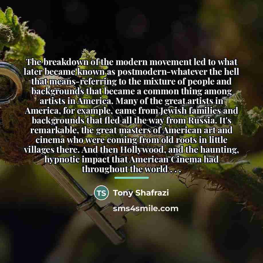 “The breakdown of the modern movement led to what later…” quote by Tony Shafrazi