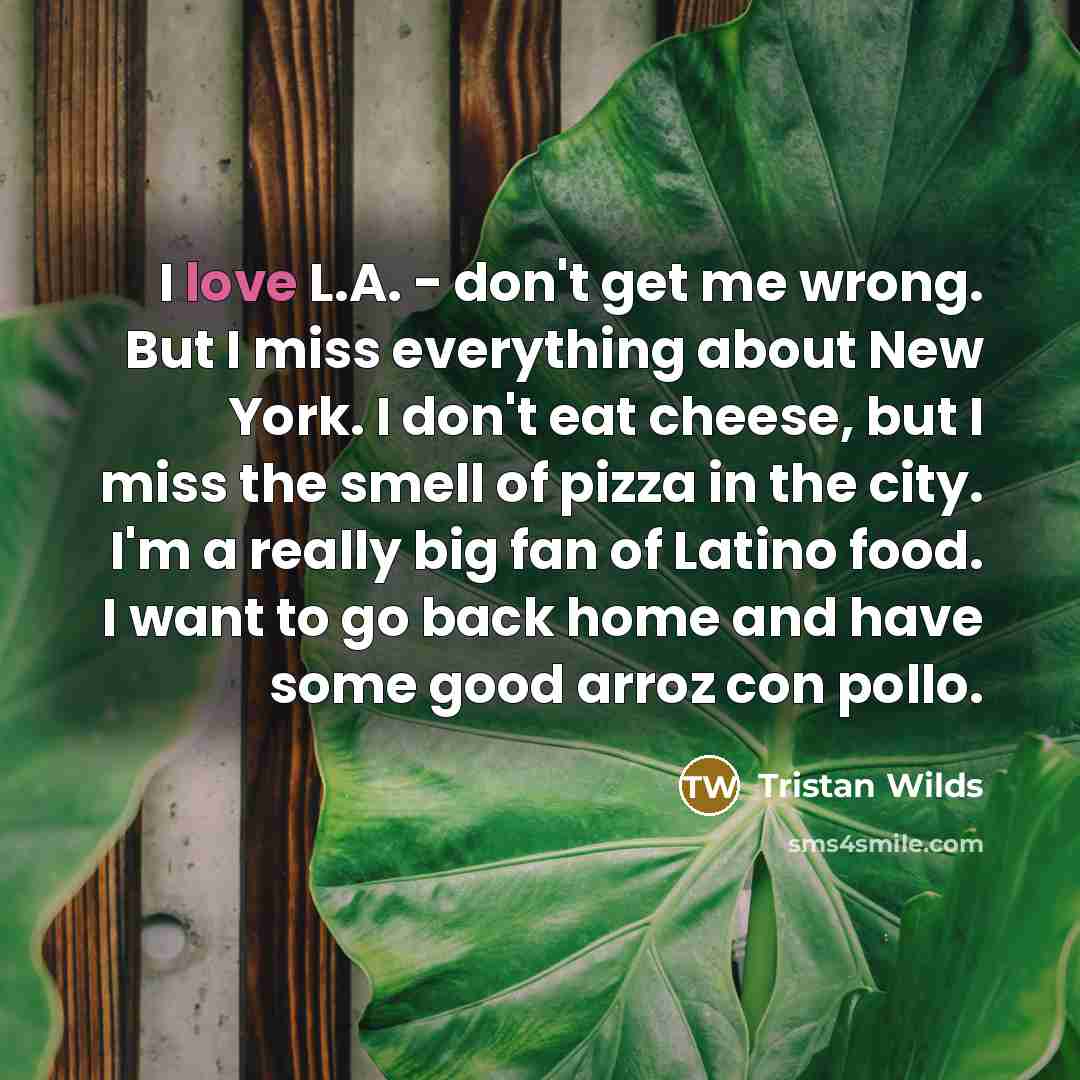 “I love L.A. - don't get me wrong. But I…” quote by Tristan Wilds