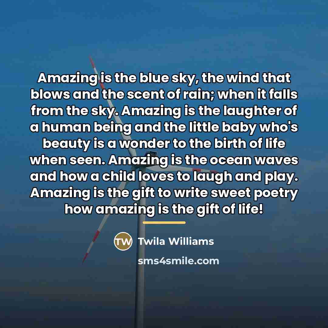 “Amazing is the blue sky, the wind that blows and…” quote by Twila Williams