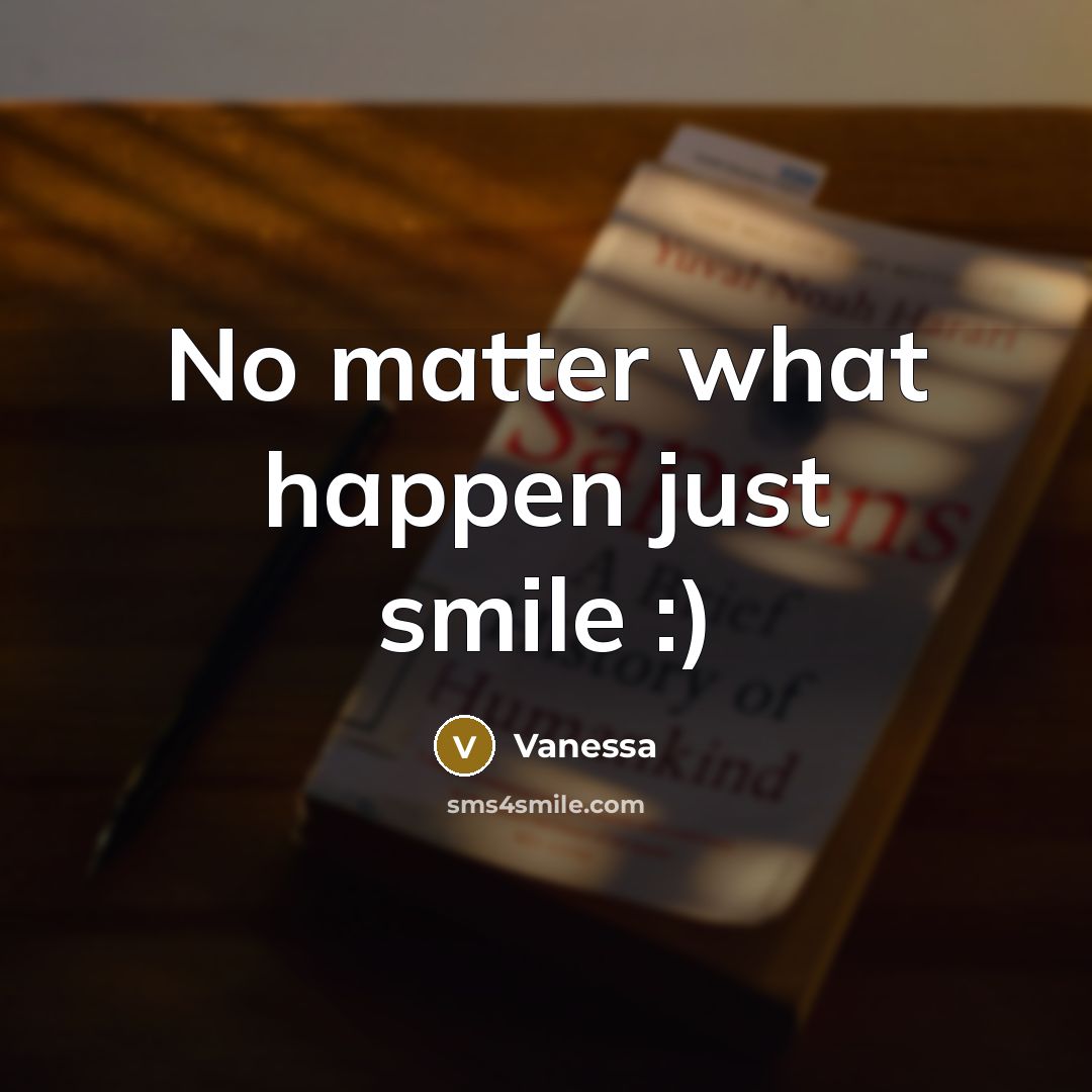 “No matter what happen just smile :)…” quote by Vanessa