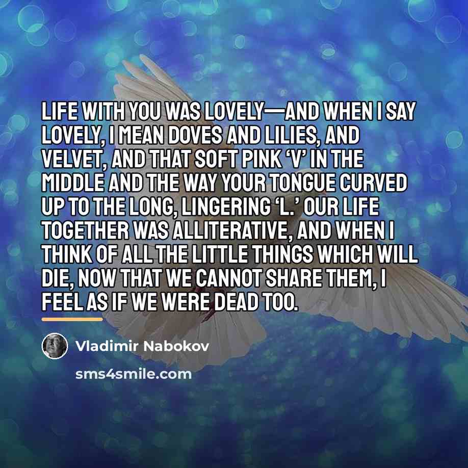 “Life with you was lovely—and when I say lovely, I…” quote by Vladimir Nabokov