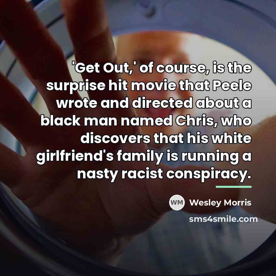 “'Get Out,' of course, is the surprise hit movie that…” quote by Wesley Morris