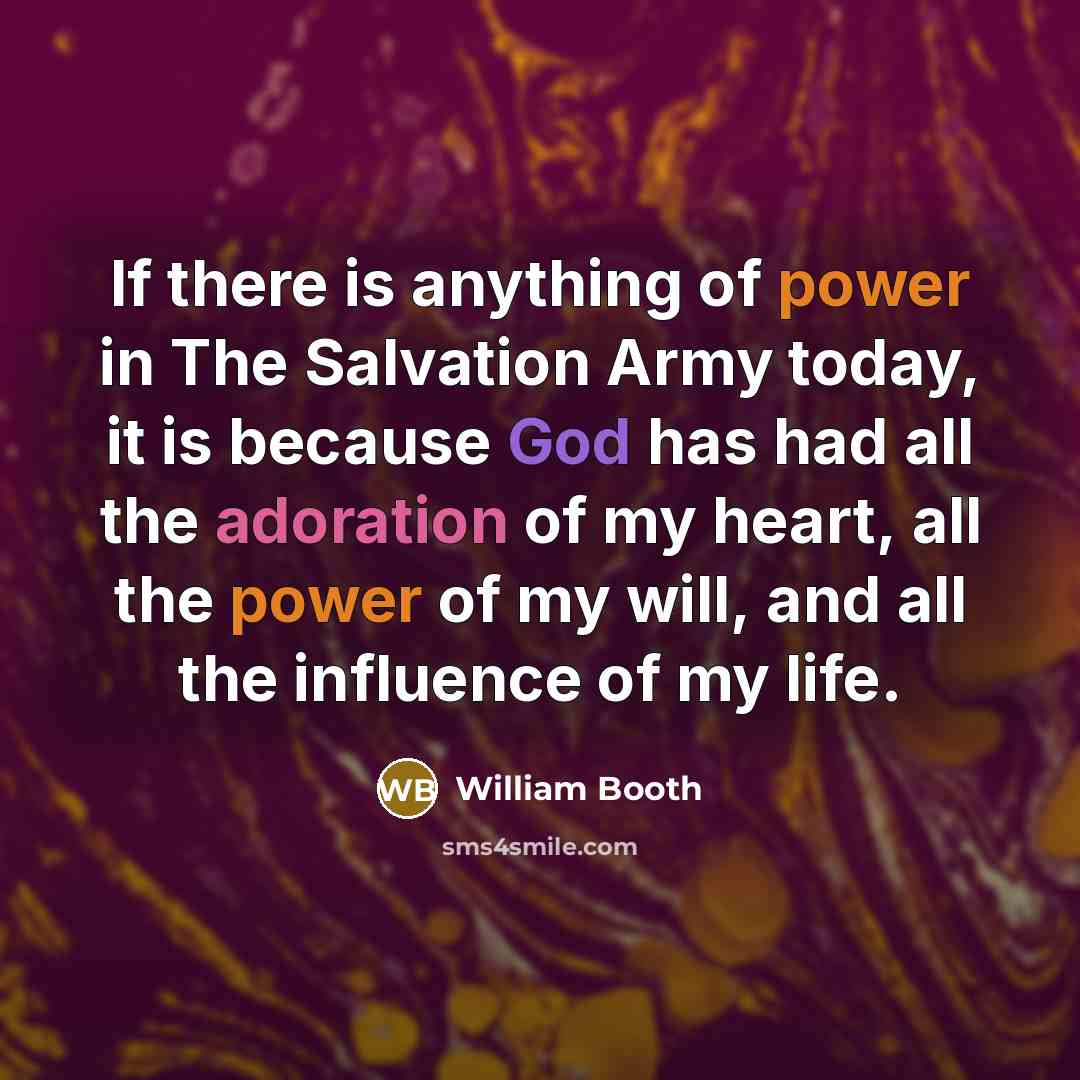 “If there is anything of power in The Salvation Army…” quote by William Booth