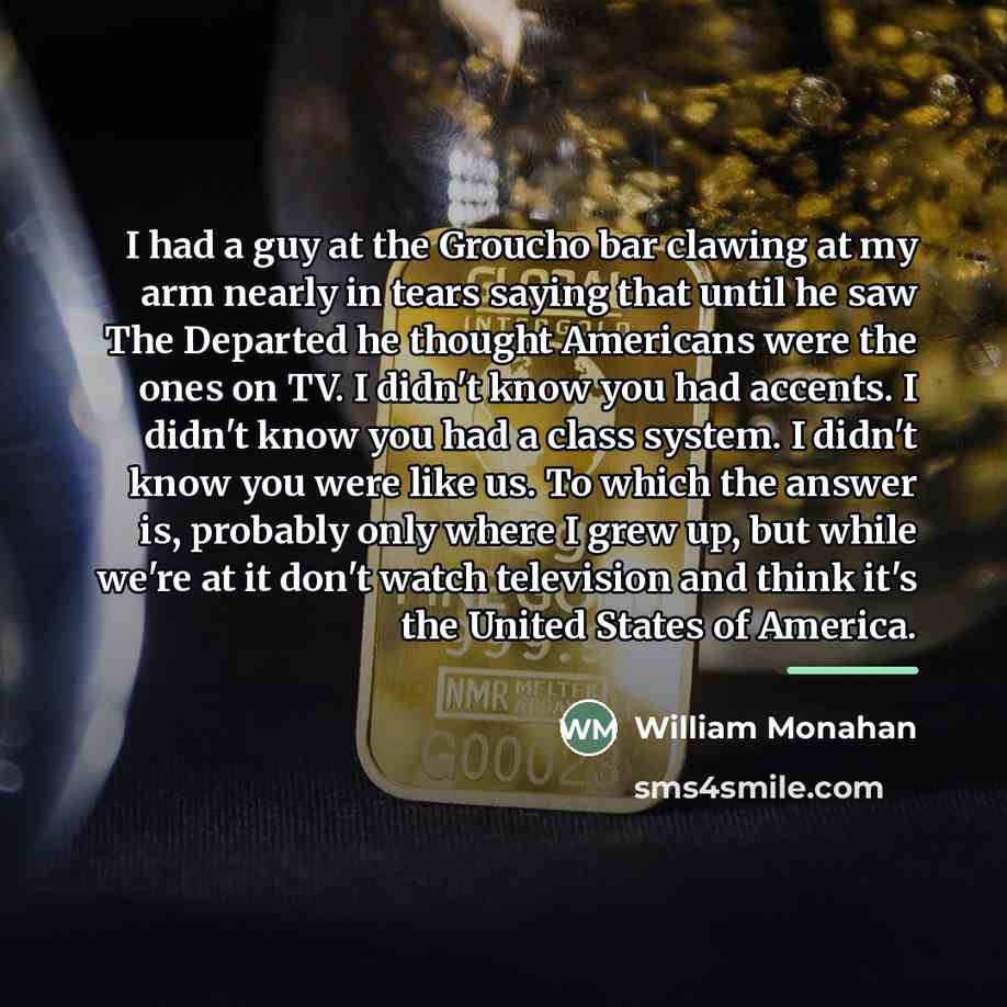 “I had a guy at the Groucho bar clawing at…” quote by William Monahan