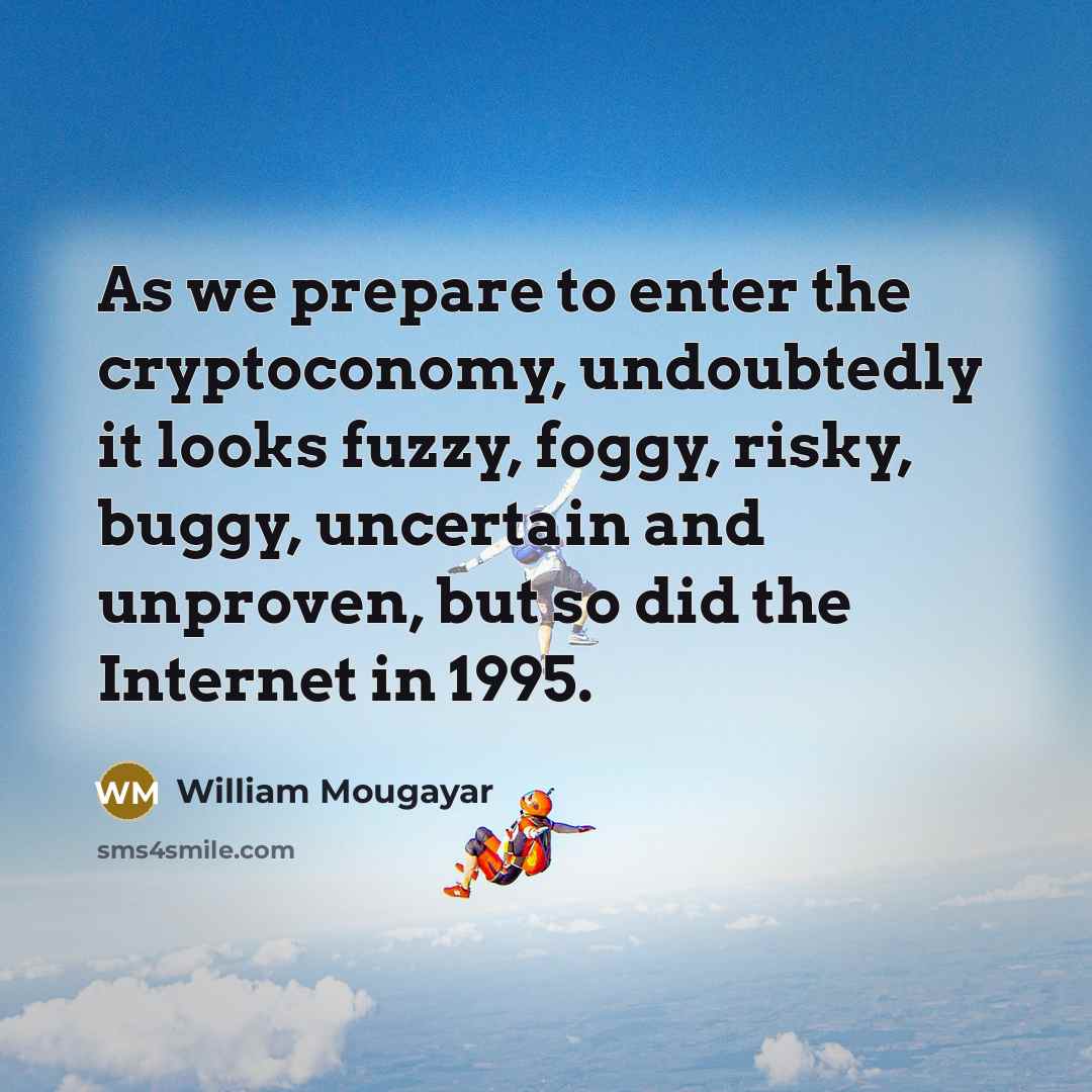 “As we prepare to enter the cryptoconomy, undoubtedly it looks…” quote by William Mougayar