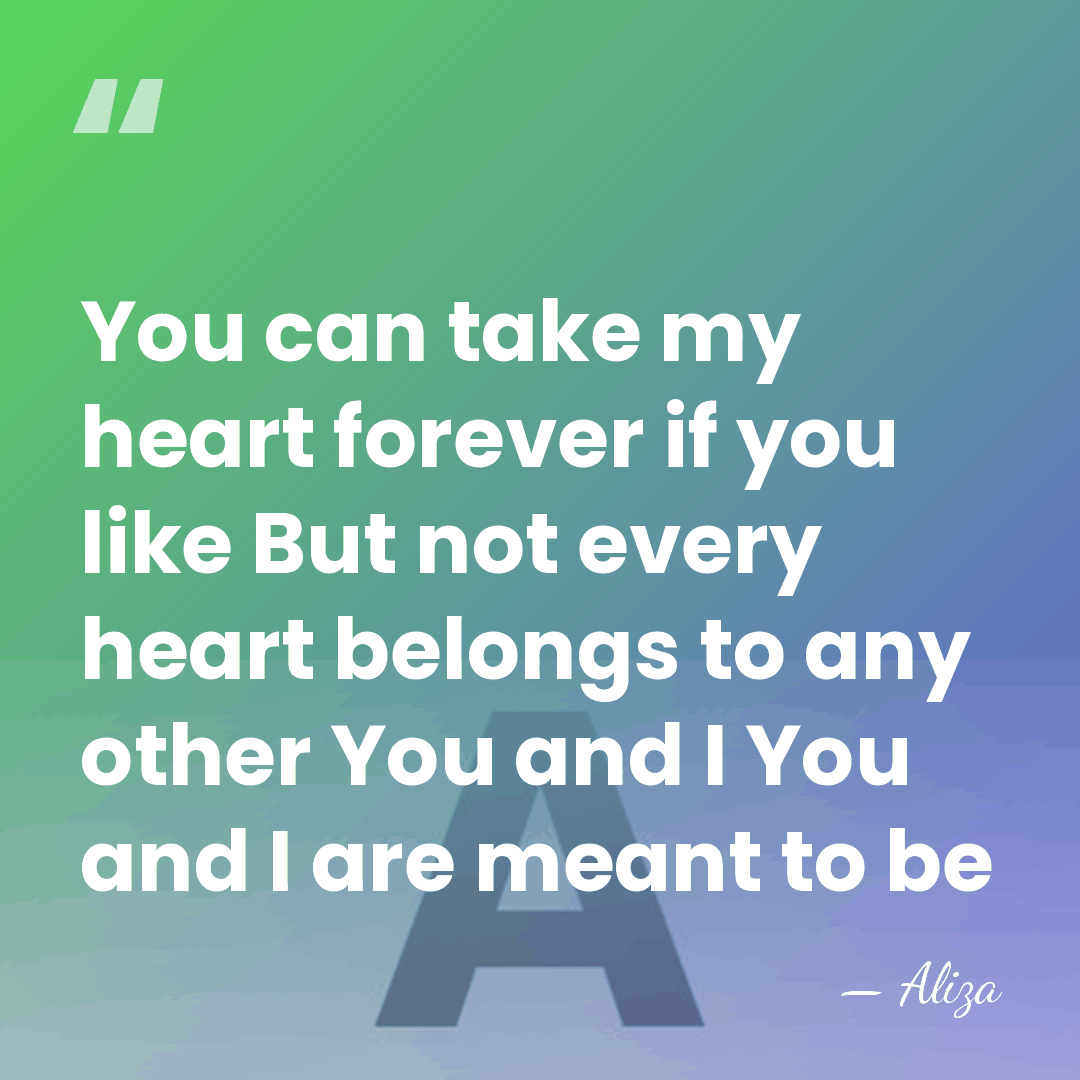 You can take my heart forever if you like But not every&hellip; - Aliza