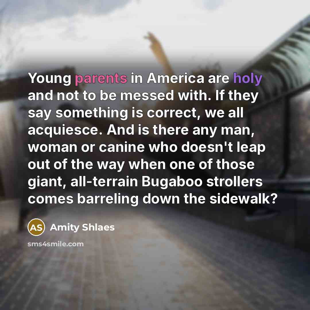 “Young parents in America are holy and not to be…” quote by Amity Shlaes