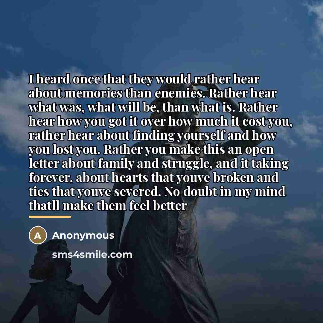 “I heard once that they would rather hear about memories…” quote by Anonymous