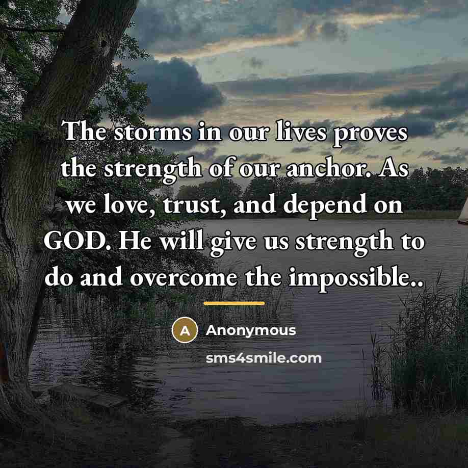 “The storms in our lives proves the strength of our…” quote by Anonymous