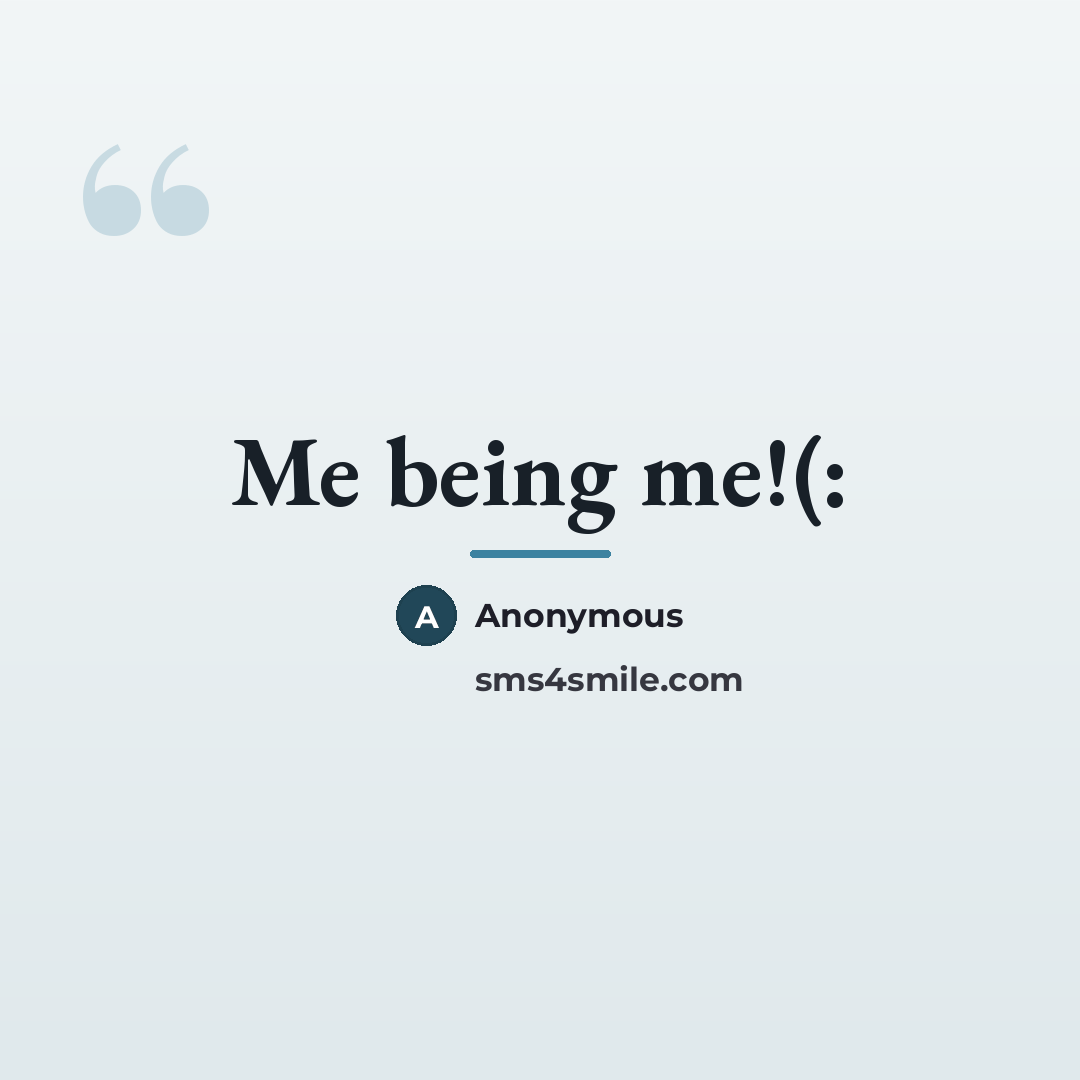 “Me being me!(:…” quote by Ginger