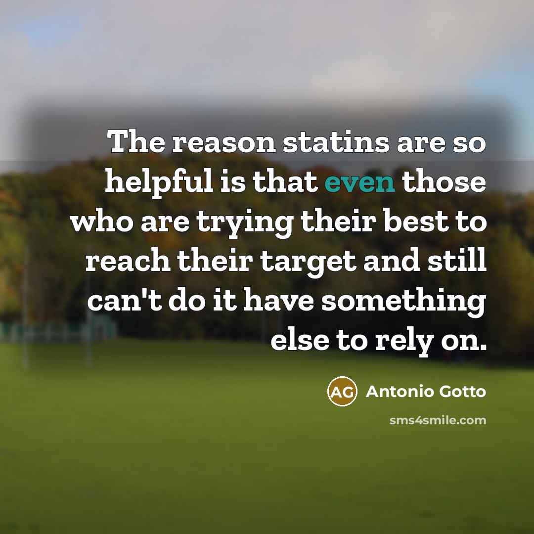 “The reason statins are so helpful is that even those…” quote by Antonio Gotto