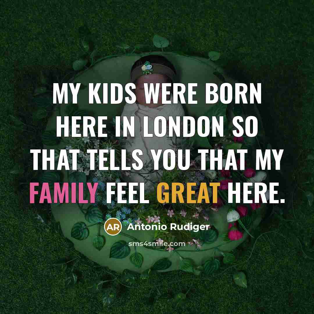 “My kids were born here in London so that tells…” quote by Antonio Rudiger