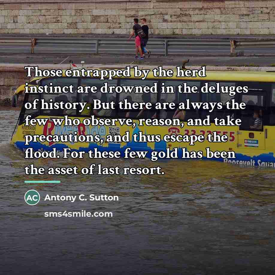 “Those entrapped by the herd instinct are drowned in the…” quote by Antony C. Sutton