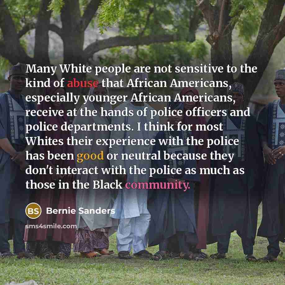 “Many White people are not sensitive to the kind of…” quote by Bernie Sanders
