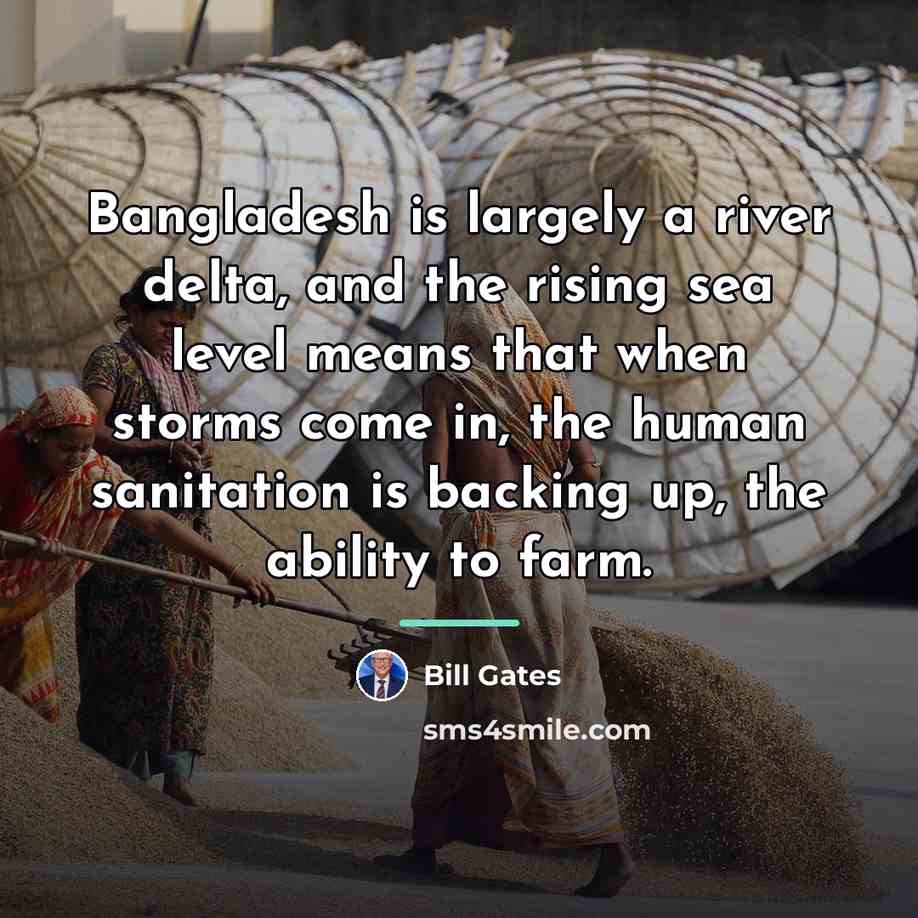 “Bangladesh is largely a river delta, and the rising sea…” quote by Bill Gates
