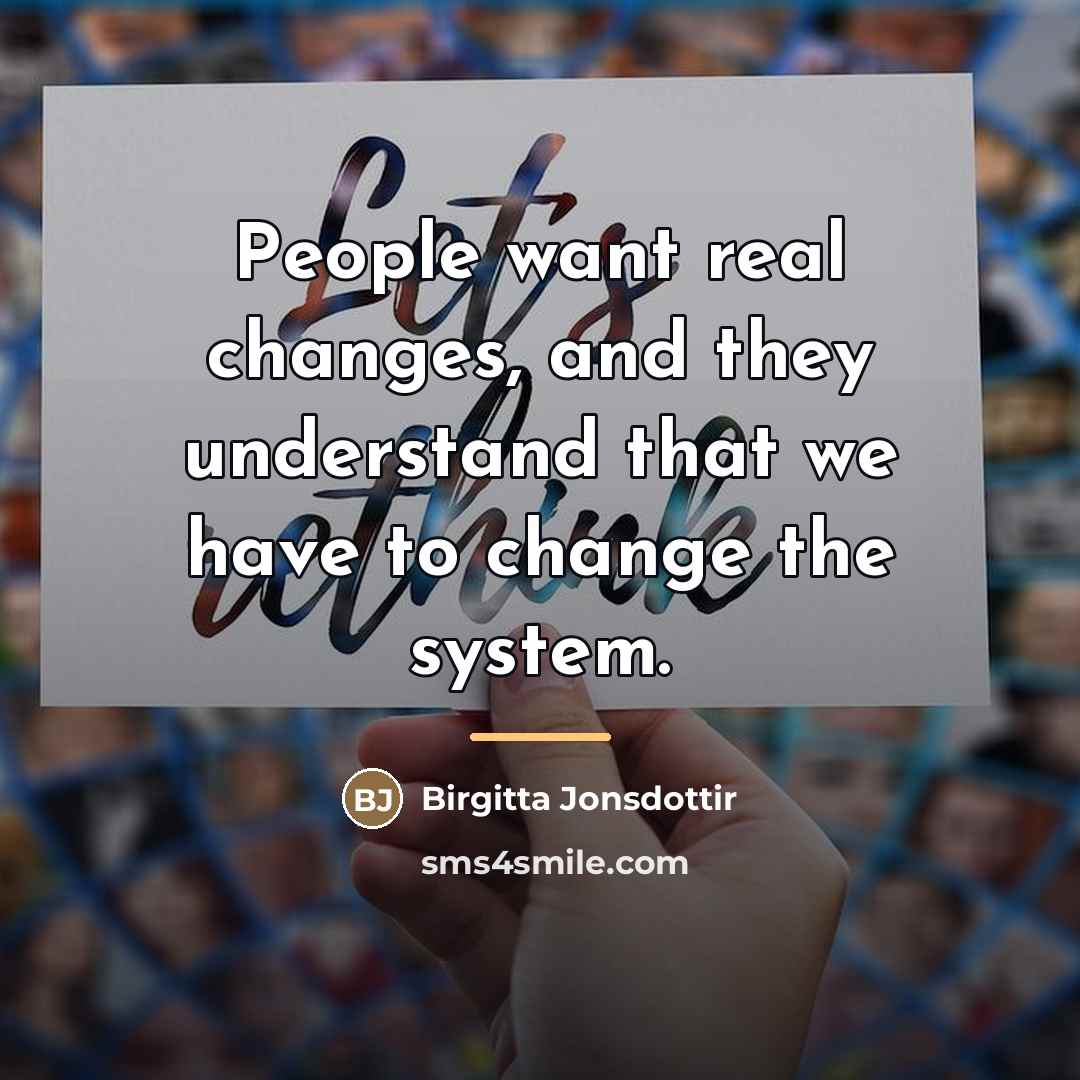 “People want real changes, and they understand that we have…” quote by Birgitta Jonsdottir