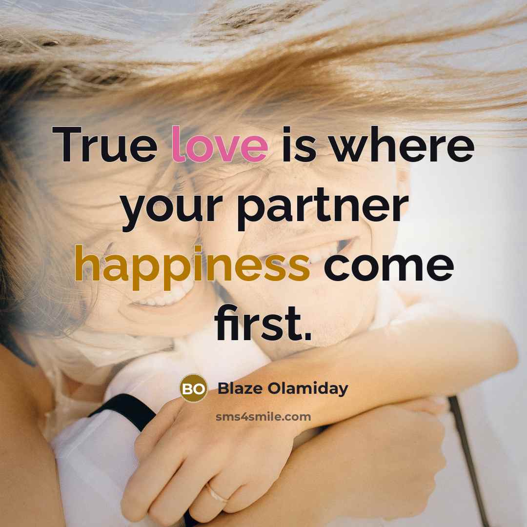 “True love is where your partner happiness come first.…” quote by Blaze Olamiday